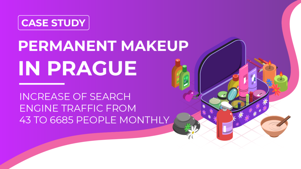 Case study: Permanent make-up studio in Prague. Increasing search engine traffic from 43 to 6685 people per month