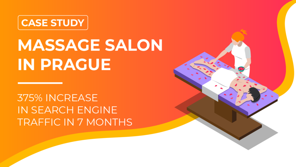 Case study: Massage salon in Prague. Increasing search engine traffic by 375% in 7 months